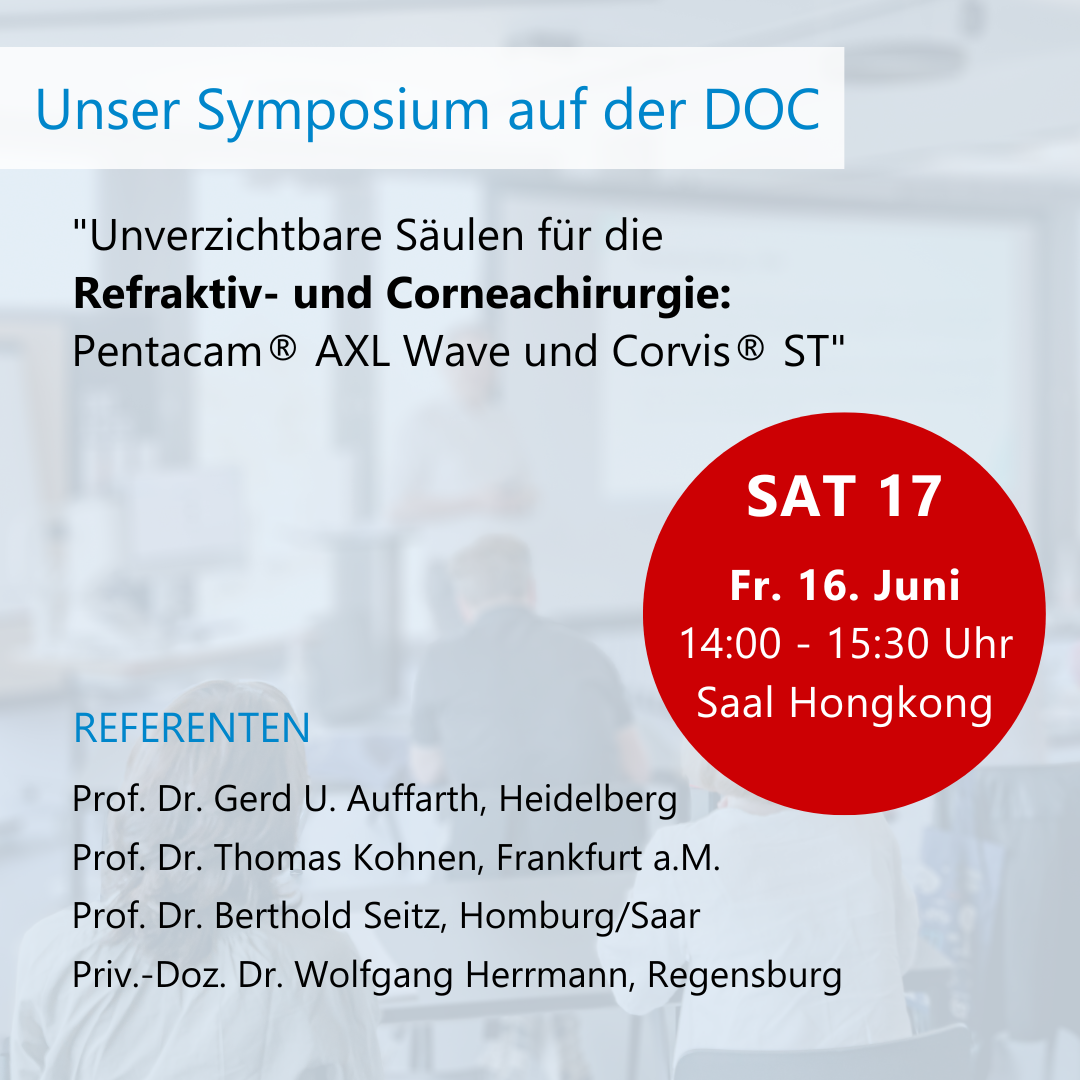 Live auf der DOC 2023 - OCULUS Symposium 16. Juni "Unverzichtbare Säulen für die Refraktiv- und Corneachirurgie: Pentacam AXL Wave und Corvis ST"