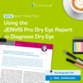 Best Practice from Dr Jennifer Rayner (Optometrist): Using the JENVIS Dry Eye Report to Diagnose Dry Eye